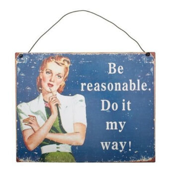 Be reasonable. Do it my way! -seinäkyltti tuotekuva1