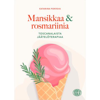 Mansikkaa & rosmariinia - toscanalaista jäätelöterapiaa tuotekuva1