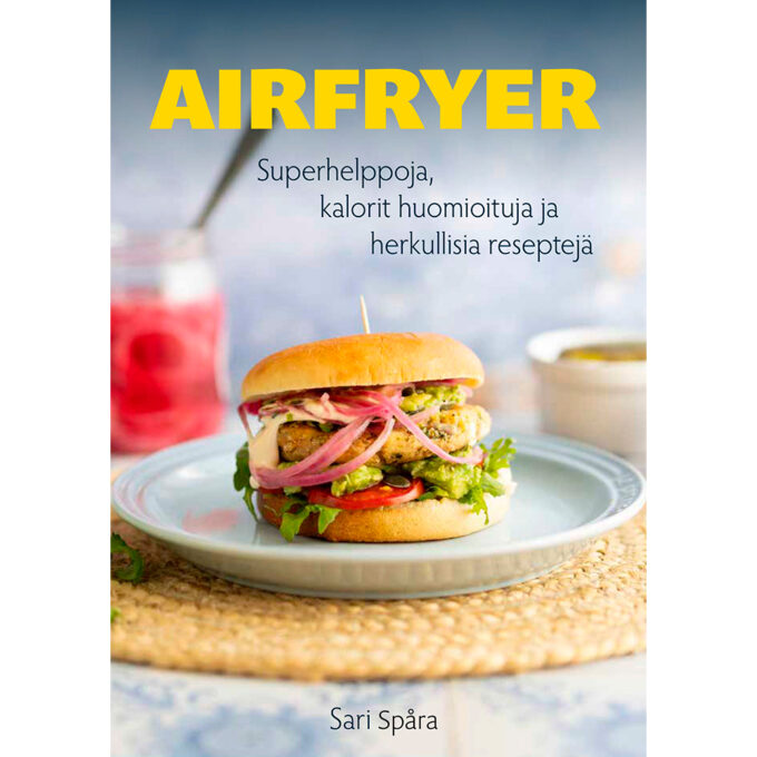 Airfryer - Superhelppoja, kalorit huomioituja ja herkullisia reseptejä tuotekuva1