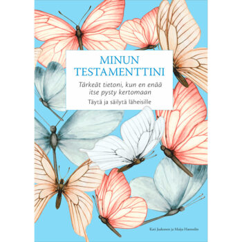 Minun testamenttini - Tärkeät tietoni, kun en enää itse pysty kertomaan tuotekuva1