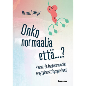 Onko normaalia että...? Vauva- ja taaperovuosien kysytyimmät kysymykset tuotekuva1